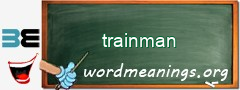 WordMeaning blackboard for trainman